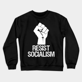 Resist Socialism - Anti Communism Anti SJW Crewneck Sweatshirt